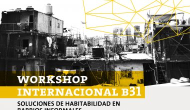Workshop internacional B31: soluciones de habitabilidad en barrios informales